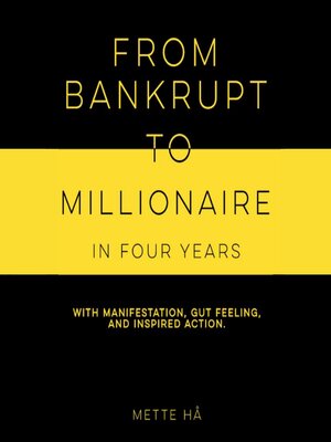 cover image of From Bankrupt to Millionaire in Four Years with Manifestation, Gut Feeling, and Inspired Action